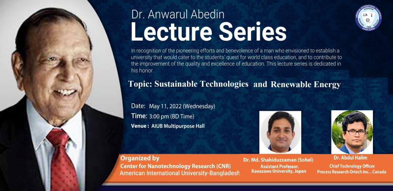 Dr. Anwarul Abedin Lecture Series “Sustainable Technologies and Renewable Energy”
